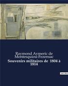 Couverture du livre « Souvenirs militaires de 1804 à 1814 » de De Montesquiou-Fezen aux éditions Culturea
