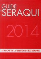 Couverture du livre « Guide Séraqui ; le fiscal de la gestion de patrimoine (15e édition) » de Julien Seraqui aux éditions Seraqui