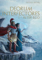 Couverture du livre « Deorum interfectores t.1 ; alter ego » de Astrid Mean aux éditions Kitsunegari Editions