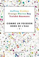 Couverture du livre « Comme un poisson hors de l'eau » de Regis Goddyn et Roger Grange et Mickael Auffray et Laurence Marino et Fabien Rey aux éditions Rooibos Editions