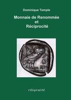 Couverture du livre « Monnaie de Renommée et Réciprocité » de Dominique Temple aux éditions Lulu