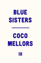 Couverture du livre « Blue sisters » de Coco Mellors aux éditions Harper Collins Uk