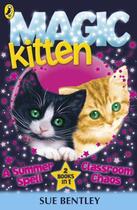 Couverture du livre « Magic Kitten: A Summer Spell and Classroom Chaos » de Sue Bentley aux éditions Penguin Books Ltd Digital