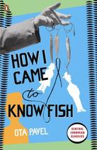 Couverture du livre « How I Came to Know Fish » de Ota Pavel aux éditions Penguin Books Ltd Digital