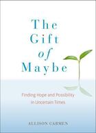Couverture du livre « The Gift of Maybe » de Carmen Allison aux éditions Penguin Group Us
