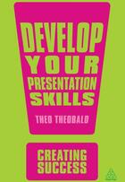 Couverture du livre « Develop Your Presentation Skills » de Theo Theobald aux éditions Editions Racine