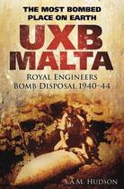 Couverture du livre « UXB Malta The Most Bombed Place on Earth » de Hudson S A M aux éditions History Press Digital