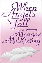 Couverture du livre « When Angels Fall » de Meagan Mckinney aux éditions Grand Central Publishing