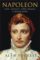Couverture du livre « Napoleon life legacy and image a biography (hardback) » de Forest Alan aux éditions Interart