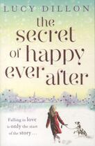 Couverture du livre « THE SECRET OF HAPPY EVER AFTER » de Lucy Dillon aux éditions Hodder And Stoughton Ltd