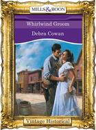 Couverture du livre « Whirlwind Groom (Mills & Boon Historical) » de Debra Cowan aux éditions Mills & Boon Series