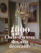 Couverture du livre « 1000 chefs-d'oeuvre des arts décoratifs » de Emile Bayard et Albert Jaquemart aux éditions Parkstone International