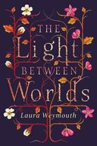 Couverture du livre « THE LIGHT BETWEEN WORLDS » de Laura Weymouth aux éditions Chicken House