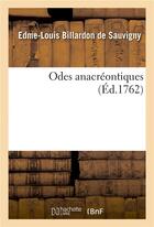 Couverture du livre « Odes anacreontiques » de Billardon De Sauvign aux éditions Hachette Bnf