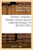 Couverture du livre « Victoires, conquetes, desastres, revers et guerres civiles des francais. 10 (ed.1817-1825) » de  aux éditions Hachette Bnf