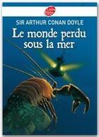 Couverture du livre « Le monde perdu sous la mer » de Arthur Conan Doyle aux éditions Livre De Poche Jeunesse