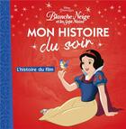 Couverture du livre « Mon histoire du soir : Blanche-Neige ; l'histoire du film » de Disney aux éditions Disney Hachette