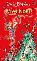 Couverture du livre « Vive Noël ! » de Enid Blyton aux éditions Hachette Romans