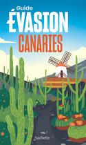 Couverture du livre « Guide évasion : Canaries » de Collectif Hachette aux éditions Hachette Tourisme