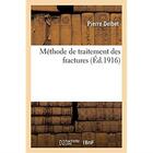 Couverture du livre « Méthode de traitement des fractures » de Delbet Pierre aux éditions Hachette Bnf