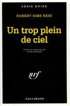 Couverture du livre « Un trop plein de ciel » de Robert Sims Reid aux éditions Gallimard