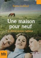 Couverture du livre « Une maison pour neuf t.2 ; notre avenir radieux » de Benny Lindelauf aux éditions Gallimard-jeunesse