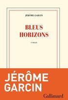 Couverture du livre « Bleus horizons » de Jerome Garcin aux éditions Gallimard