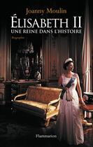 Couverture du livre « Elisabeth II ; une reine dans l'histoire » de Joanny Moulin aux éditions Flammarion