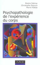 Couverture du livre « Psychopathologie de l'experience du corps » de Christophe Dejours et Pierre Fedida et Rosine Debray aux éditions Dunod