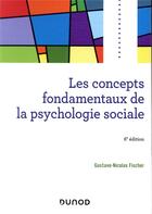 Couverture du livre « Les concepts fondamentaux de la psychologie sociale (6e édition) » de Gustave Nicolas Fischer aux éditions Dunod