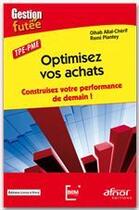 Couverture du livre « Optimisez vos achats ; construisez votre performance de demain ; TPE-PME » de Oihab Allal-Cherif et Remi Plantey aux éditions Afnor Editions