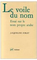 Couverture du livre « Le voile du nom ; essai sur le nom propre arabe » de Jacqueline Sublet aux éditions Puf