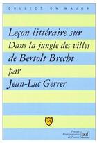 Couverture du livre « La leçon littéraire sur Dans la jungle des villes de Bertolt Brecht » de Gerrer J.L. aux éditions Belin Education