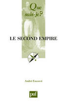 Couverture du livre « Le second Empire » de Andre Encreve aux éditions Que Sais-je ?