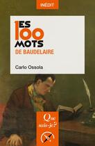 Couverture du livre « Les 100 mots de Baudelaire » de Carlo Ossola aux éditions Que Sais-je ?