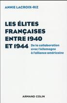 Couverture du livre « Les élites françaises d'un tuteur étranger à l'autre ; 1940-1944 » de Annie Lacroix-Riz aux éditions Armand Colin