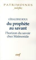 Couverture du livre « Du prophète au savant ; l'horizon du savoir chez Maïmonide » de Roux G aux éditions Cerf