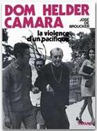 Couverture du livre « Dom Helder Camara ; la violence d'un pacifique » de José De Broucker aux éditions Fayard