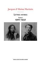 Couverture du livre « Lettres intimes Tome 1 : 1901-1932 » de Jacques Maritain et Raissa Maritain aux éditions Desclee De Brouwer