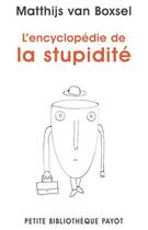 Couverture du livre « L'encyclopédie de la stupidité » de Matthis Van Boxsel aux éditions Payot