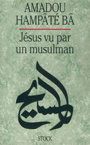 Couverture du livre « Jésus vu par un musulman » de Hampate Ba-A aux éditions Stock