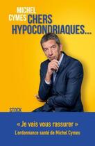 Couverture du livre « Chers hypocondriaques... » de Michel Cymes aux éditions Stock