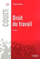 Couverture du livre « Droit du travail (4e édition) » de Francois Gaudu aux éditions Dalloz