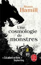 Couverture du livre « Une cosmologie de monstres » de Shaun Hamill aux éditions Le Livre De Poche