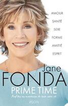 Couverture du livre « Prime time ; profitez au maximum de toute votre vie » de Jane Fonda aux éditions Plon