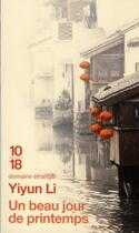 Couverture du livre « Un beau jour de printemps » de Yiyun Li aux éditions 10/18