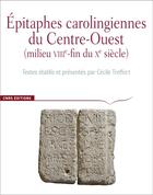 Couverture du livre « CORPUS DES INSCRIPTIONS DE LA FRANCE MEDIEVALE Hors-Série : épitaphes carolingiennes du centre-ouest » de Cecile Treffort aux éditions Cnrs