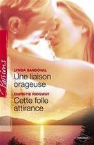 Couverture du livre « Une liaison orageuse ; cette folle attirance » de Lynda Sandoval et Christie Ridgway aux éditions Harlequin