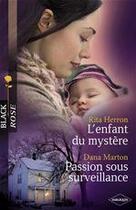 Couverture du livre « L'enfant du mystère ; passion sous surveillance » de Rita Herron et Dana Marton aux éditions Harlequin