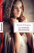 Couverture du livre « La fiancée irlandaise » de Michelle Willingham aux éditions Harlequin